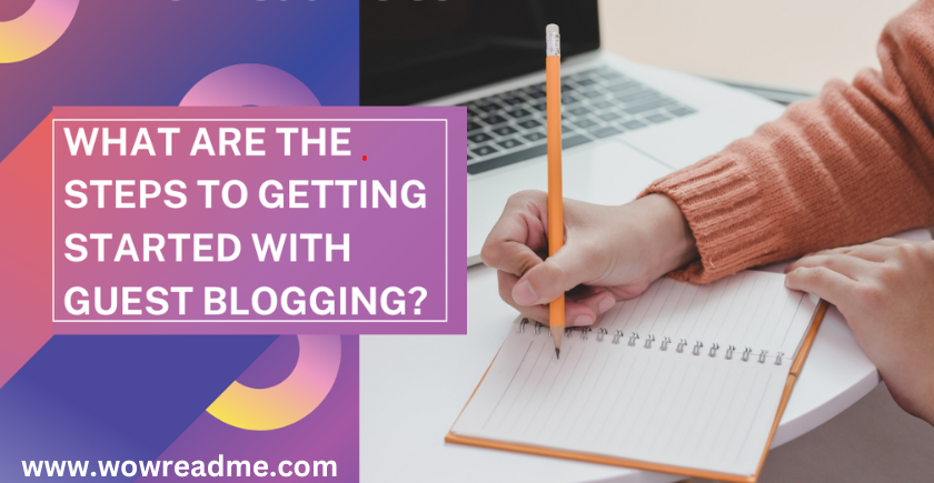 What are the Steps to Getting Started with Guest Blogging?