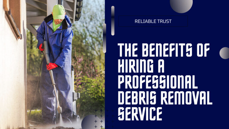 The Benefits of Hiring a Professional Debris Removal Service