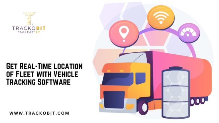 Get Real-Time location of Fleet with Vehicle Tracking Software
