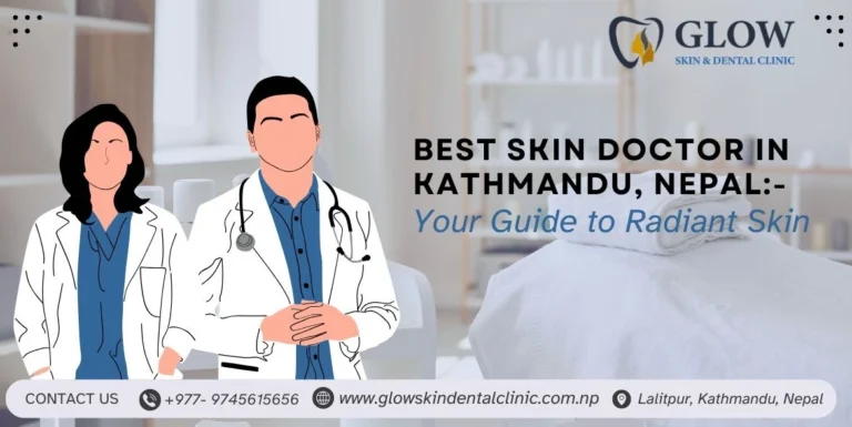 Best Skin Doctor in Kathmandu, Nepal: Your Guide to Radiant Skin