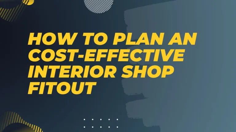 How to Plan an Cost-Effective Interior Shop Fitout