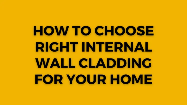 How to Choose Right Internal Wall Cladding for Your Home