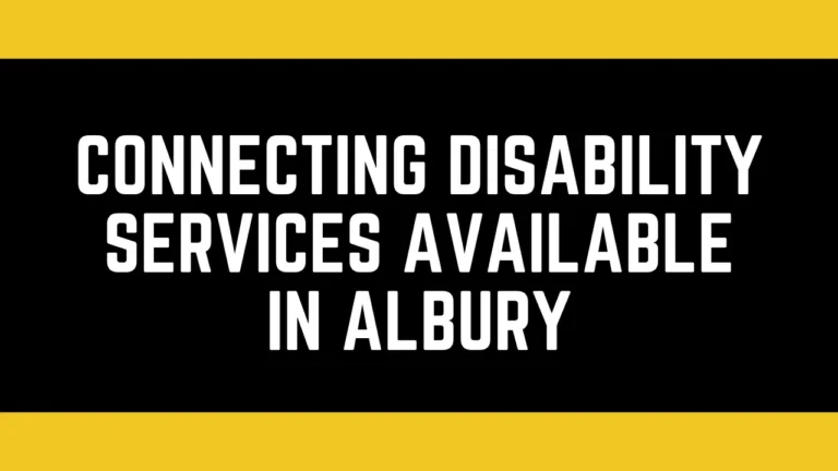 Connecting Disability Services Available in Albury