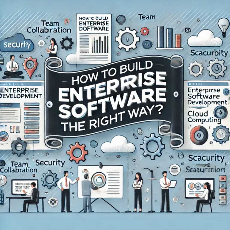 How to Build Enterprise Software to the Right Way?