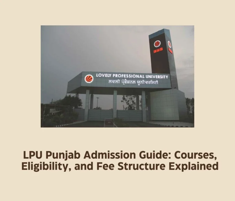 LPU Punjab Admission Guide: Courses, Eligibility & Fees